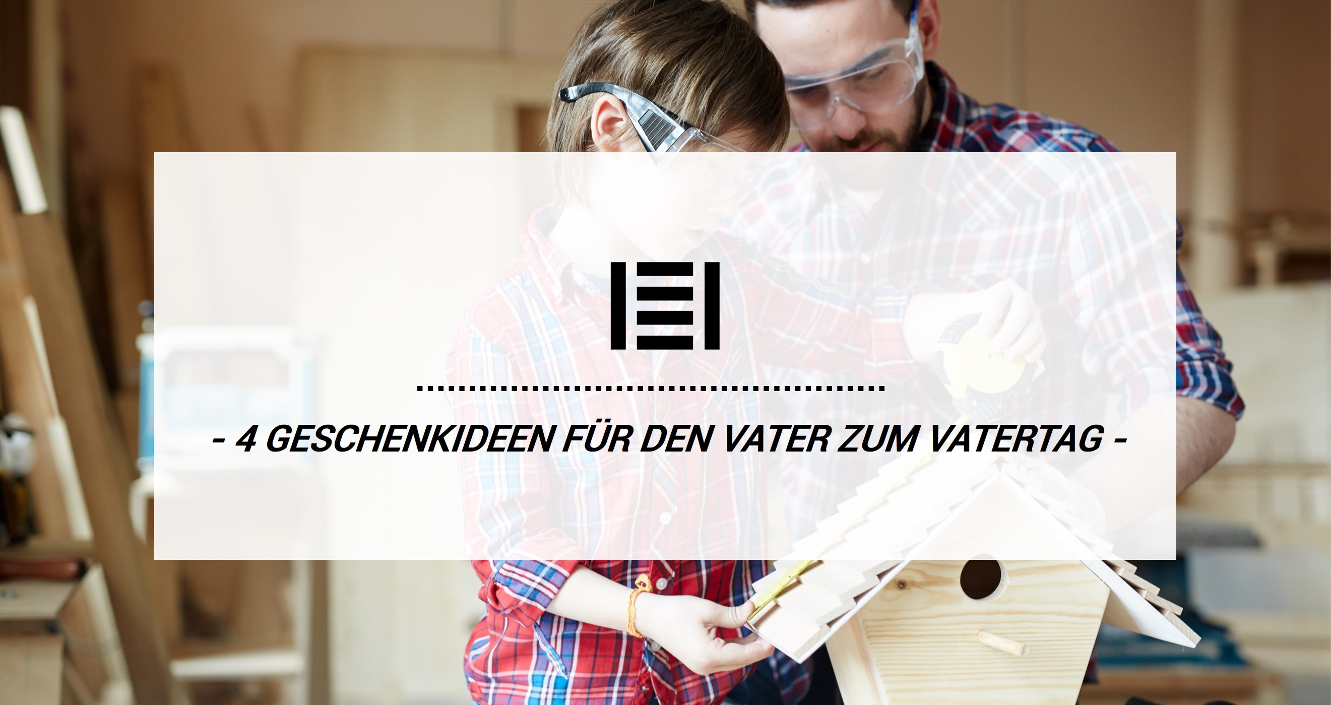 Vier Ideen, wie Sie Ihrem Vater eine besondere Freude an Vatertag bereiten können| Master Regale 