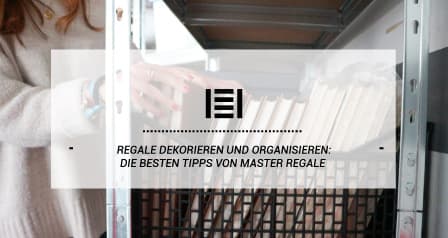 Regale dekorieren und organisieren: Die besten Tipps von Master Regale