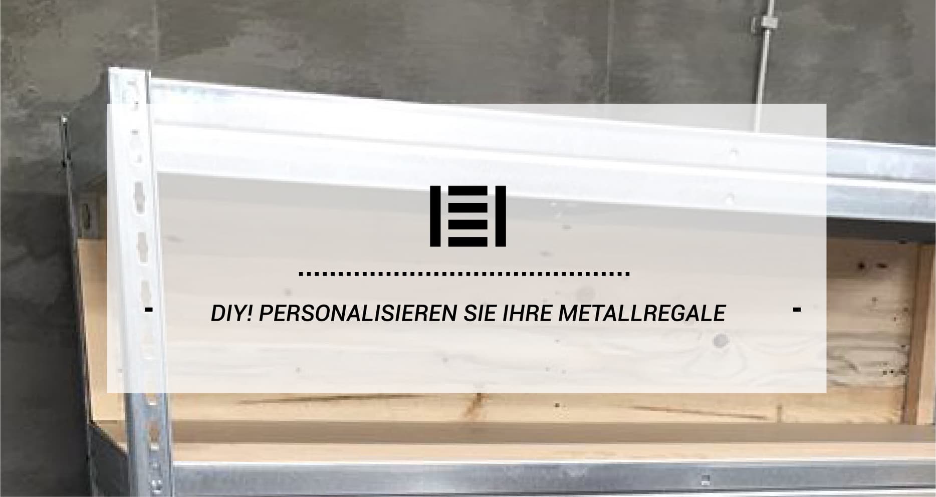 DIY! Personalisieren Sie Ihre Metallregale | Master Regale