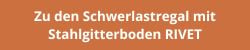 Schwerlastregal mit Stahlgitterboden RIVET